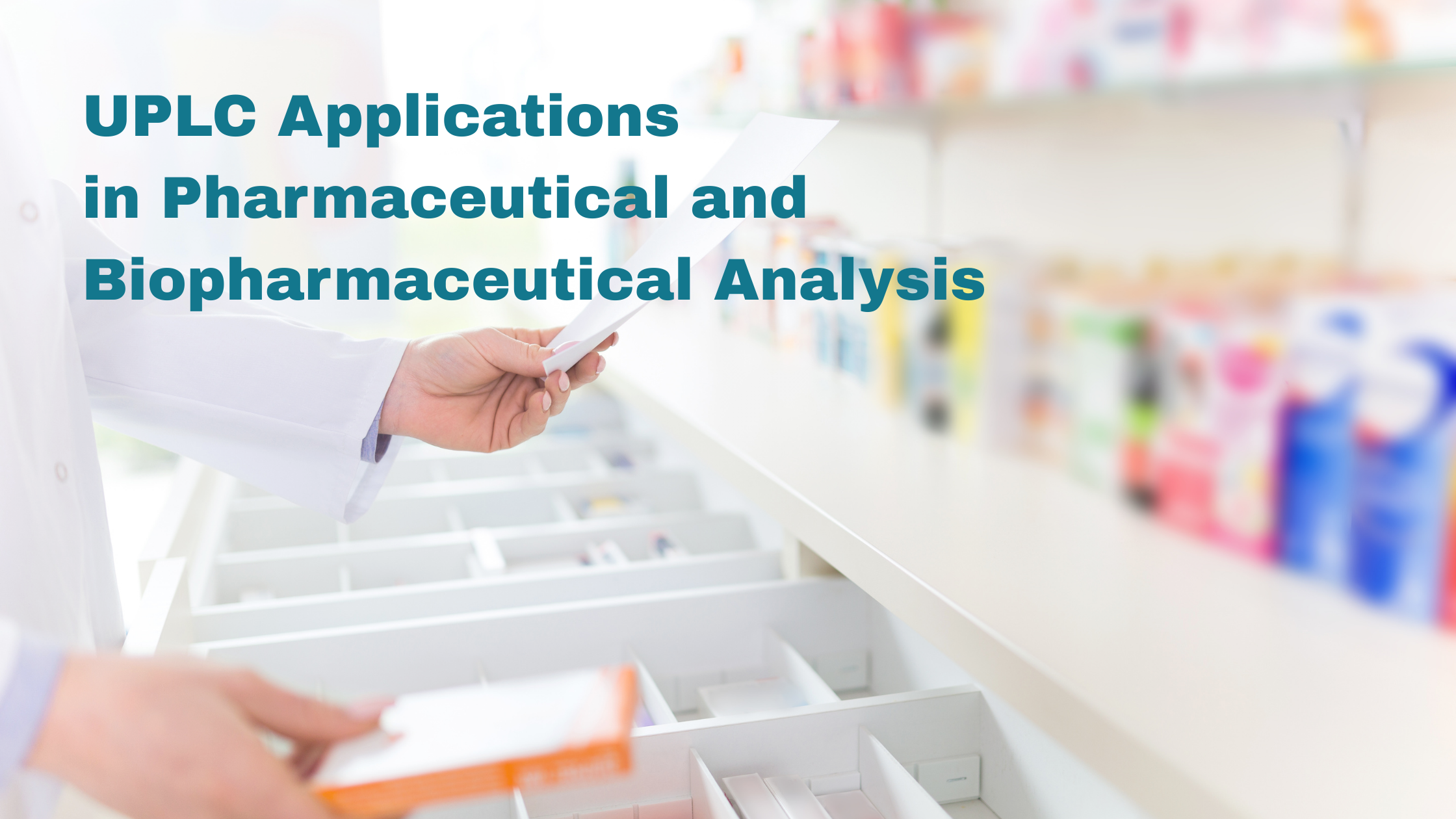 UPLC Applications in Pharmaceutical and Biopharmaceutical Analysis